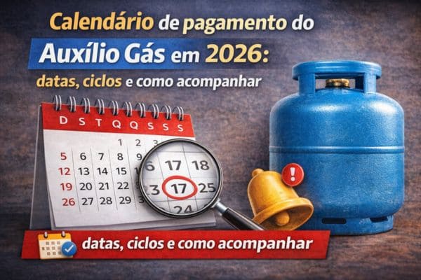 Calendário de pagamento do Auxílio Gás em 2026: datas, ciclos e como acompanhar